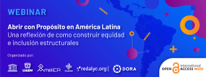 “Abrir con Propósito en América Latina. Una reflexión de cómo construir equidad e inclusión estructurales”